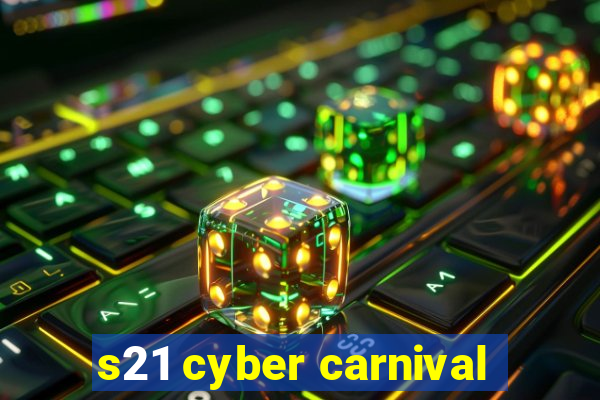 s21 cyber carnival