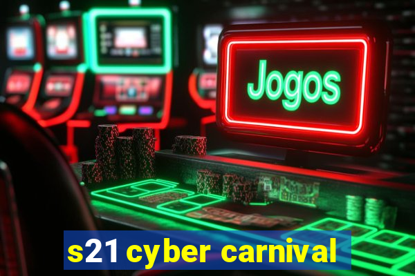 s21 cyber carnival