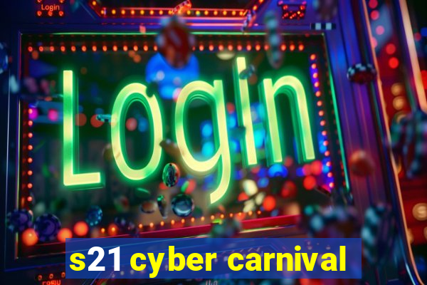 s21 cyber carnival