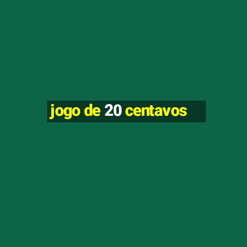 jogo de 20 centavos