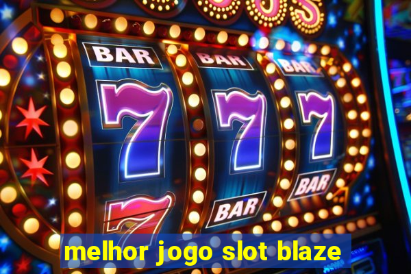 melhor jogo slot blaze