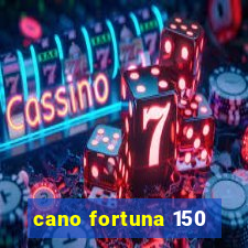 cano fortuna 150