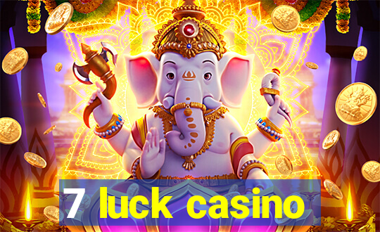 7 luck casino