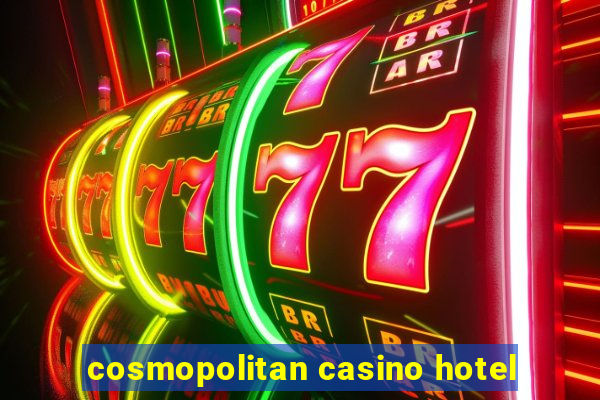 cosmopolitan casino hotel