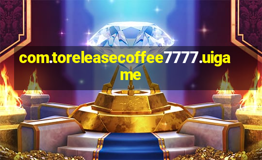 com.toreleasecoffee7777.uigame