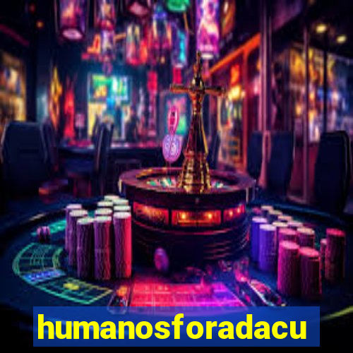 humanosforadacurva