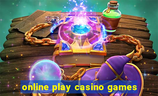 online play casino games