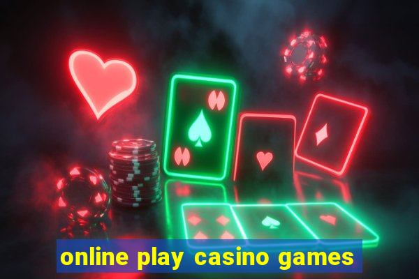 online play casino games