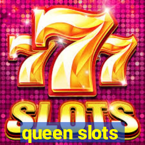 queen slots