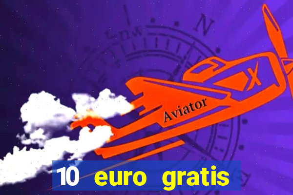 10 euro gratis drückglück casino ohne einzahlung