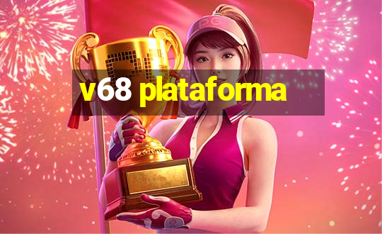 v68 plataforma