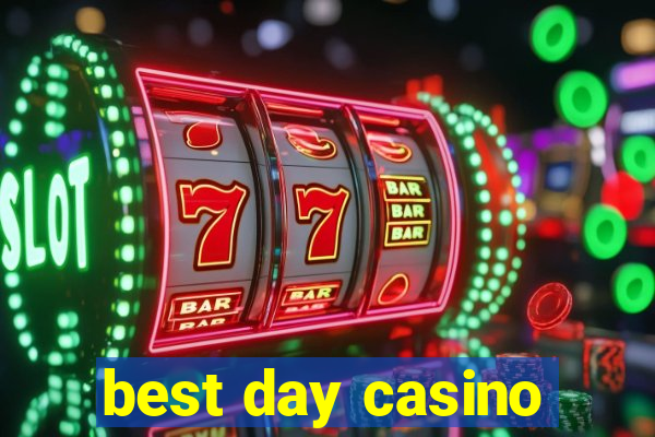 best day casino