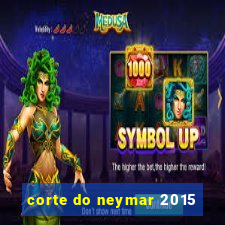 corte do neymar 2015