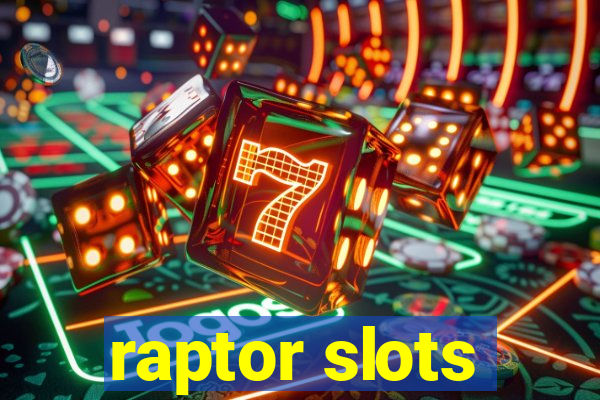 raptor slots