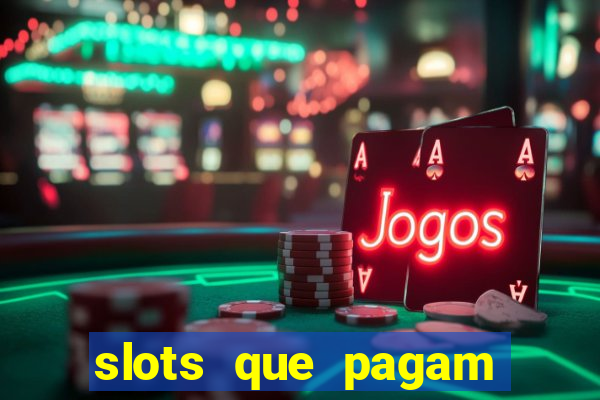 slots que pagam dinheiro real