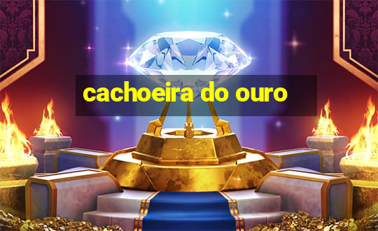 cachoeira do ouro