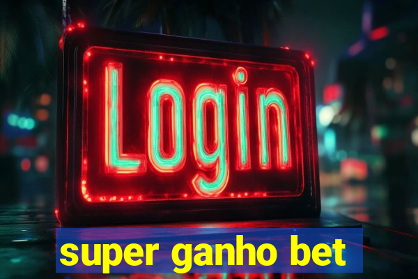 super ganho bet