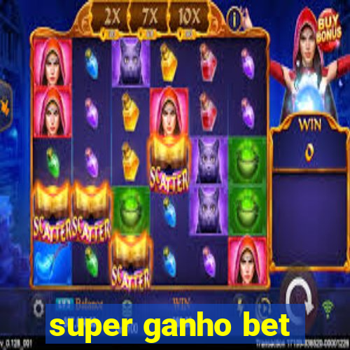 super ganho bet