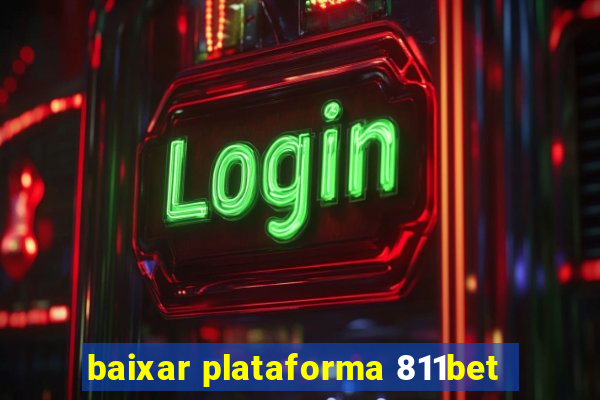 baixar plataforma 811bet