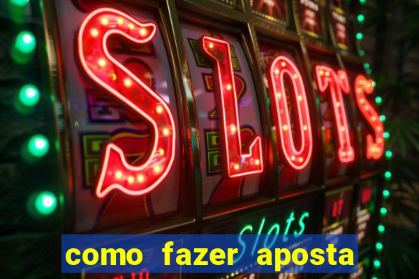 como fazer aposta de jogo