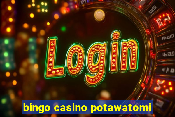 bingo casino potawatomi