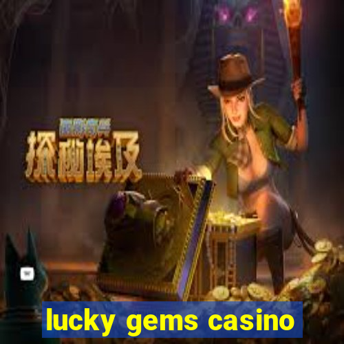 lucky gems casino