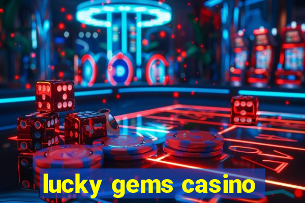 lucky gems casino