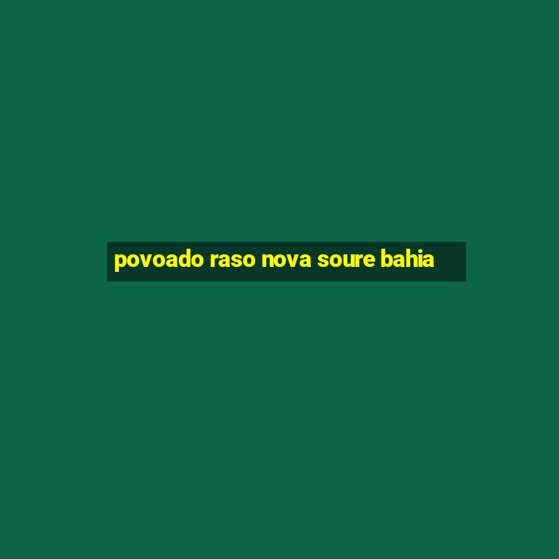 povoado raso nova soure bahia