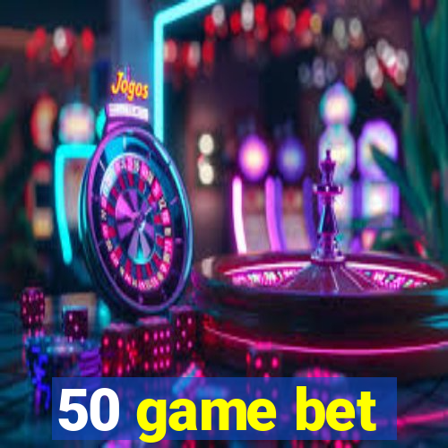 50 game bet