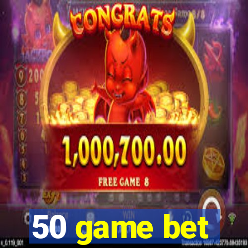 50 game bet