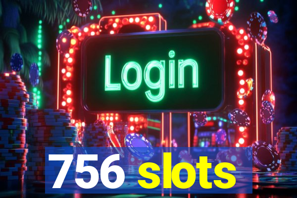 756 slots