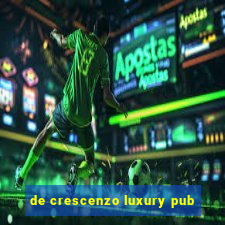 de crescenzo luxury pub