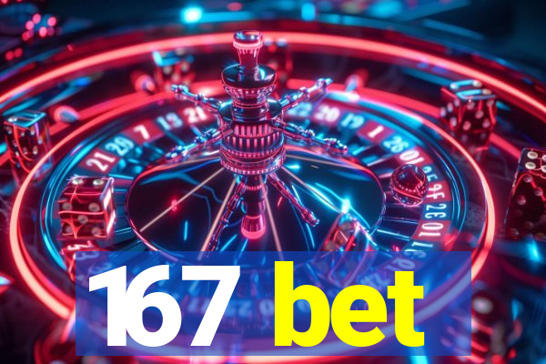 167 bet