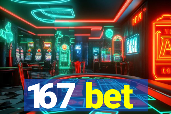 167 bet