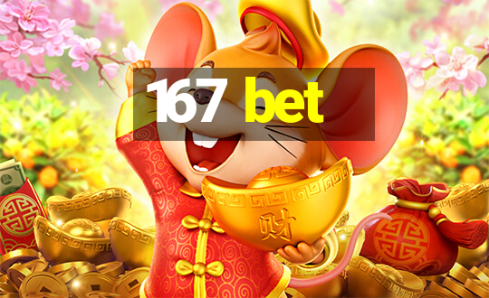 167 bet