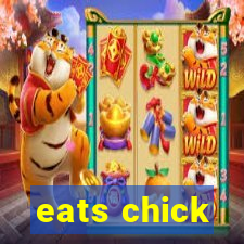 eats chick