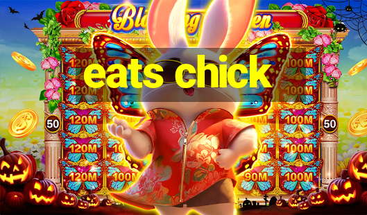 eats chick