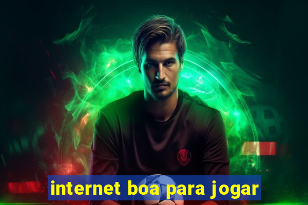 internet boa para jogar