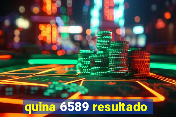 quina 6589 resultado