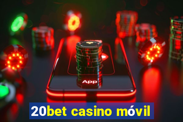 20bet casino móvil