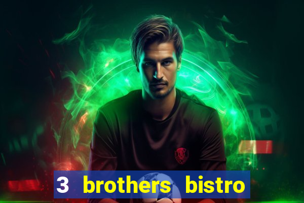 3 brothers bistro & casino menu