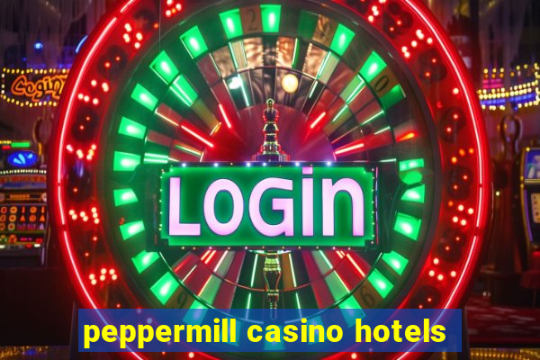 peppermill casino hotels