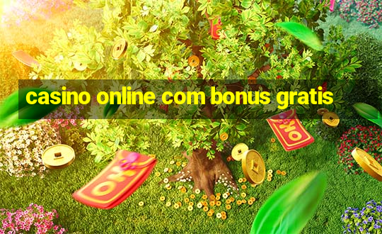 casino online com bonus gratis