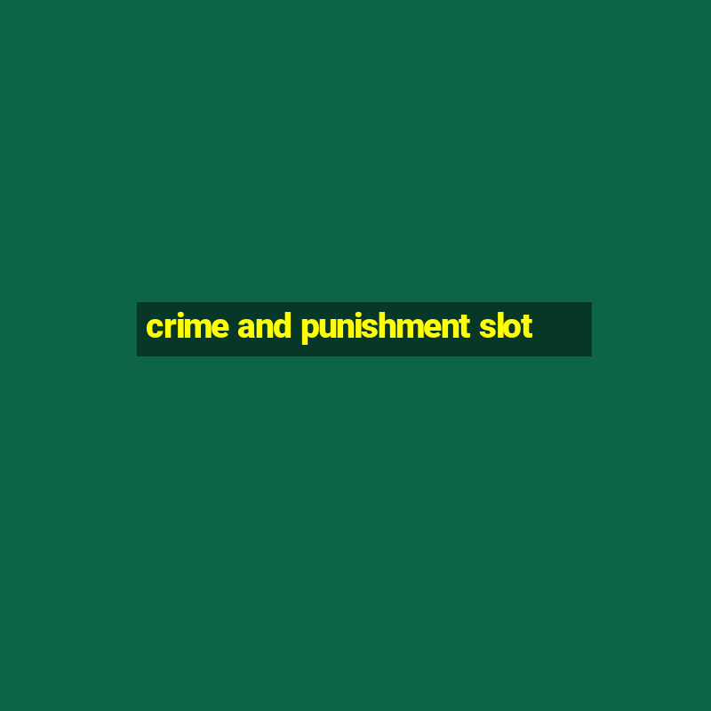 crime and punishment slot