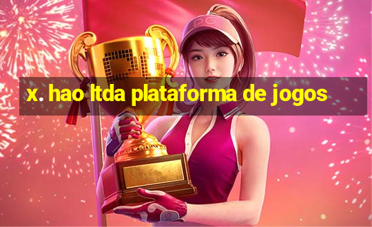 x. hao ltda plataforma de jogos