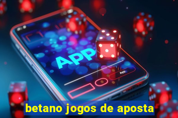 betano jogos de aposta