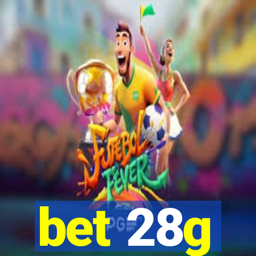 bet 28g