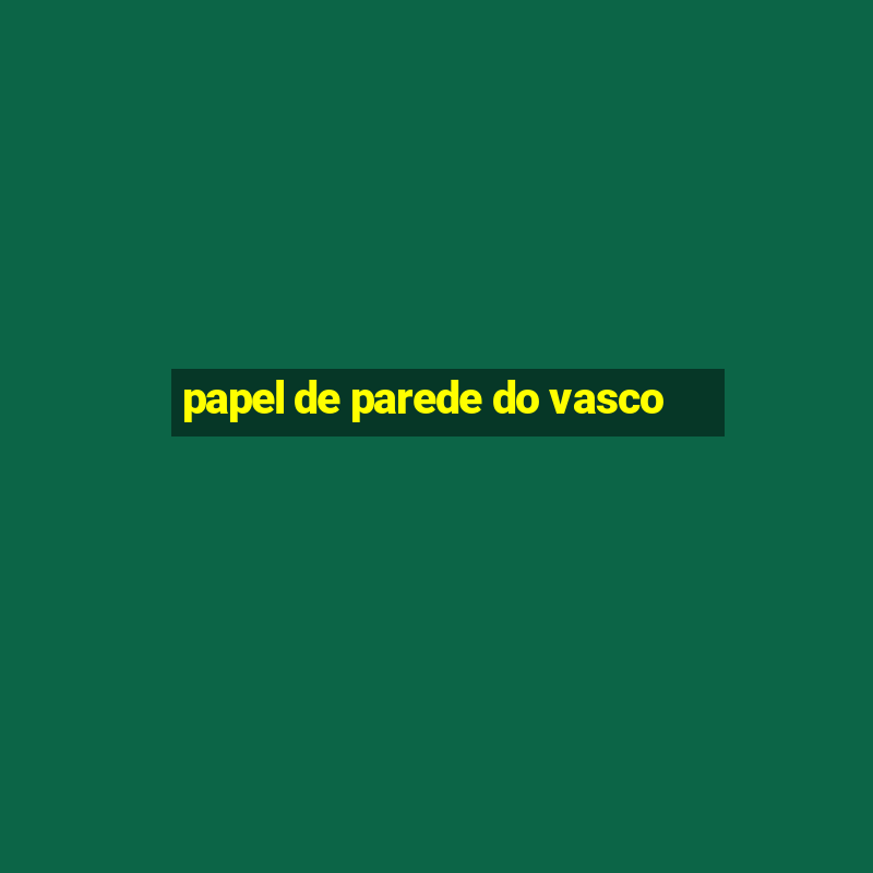 papel de parede do vasco