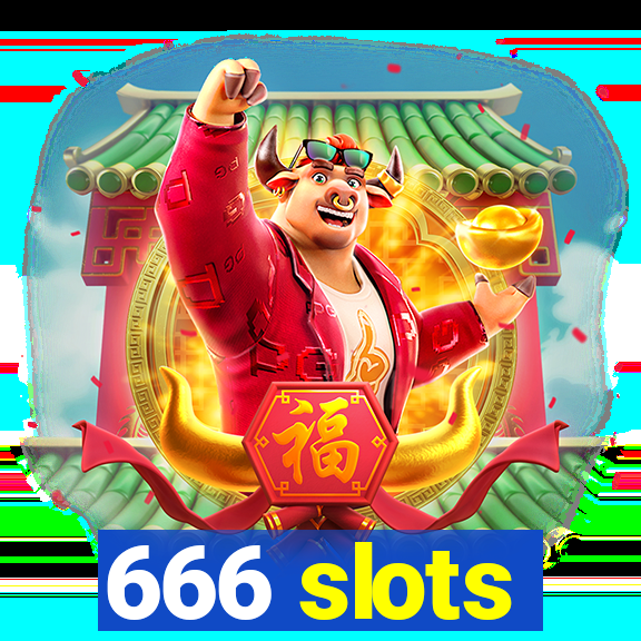 666 slots