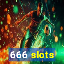 666 slots